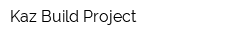 Kaz Build Project
