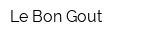 Le Bon Gout