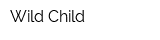 Wild Child