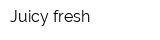 Juicy fresh
