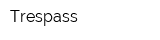 Trespass