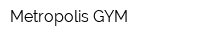 Metropolis GYM