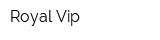 Royal Vip