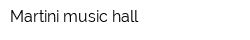 Martini music hall