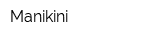 Manikini