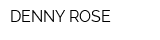 DENNY ROSE