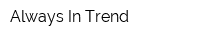 Always In Trend