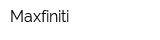 Maxfiniti