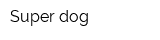 Super dog