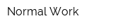 Normal Work