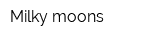 Milky moons