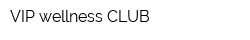 VIP wellness CLUB
