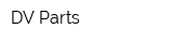 DV Parts