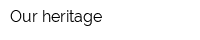 Our heritage